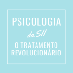 Psicologia da SII: o tratamento revolucionário