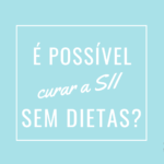 É possível curar a SII sem dietas?